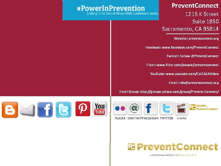 Prevent. Connect 1215 K Street Suite 1850 Sacramento, CA 95814 Website: preventconnect. org Facebook: