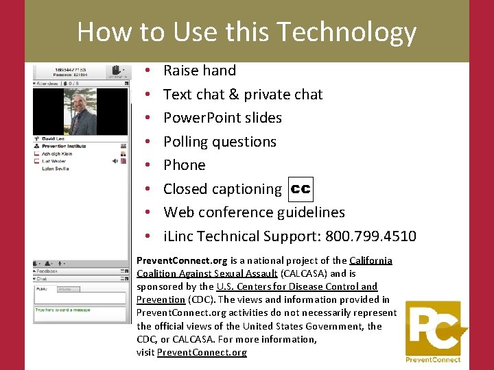 How to Use this Technology • • Raise hand Text chat & private chat