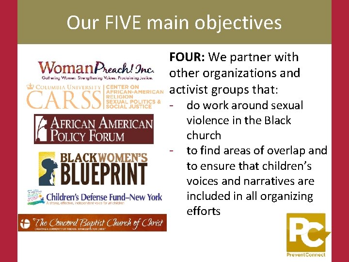 Our FIVE main objectives FOUR: We partner with other organizations and activist groups that: