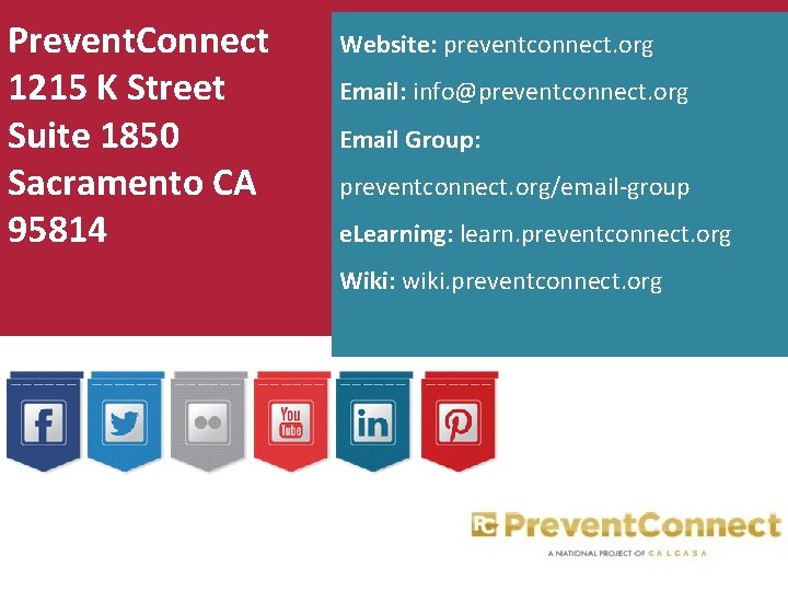 Prevent. Connect 1215 K Street Suite 1850 Sacramento CA 95814 Website: preventconnect. org Email: