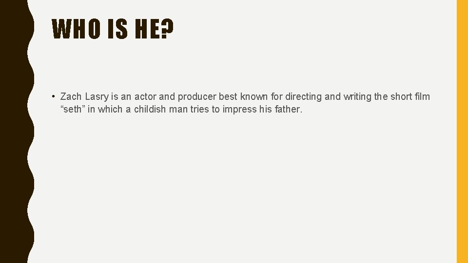 WHO IS HE? • Zach Lasry is an actor and producer best known for
