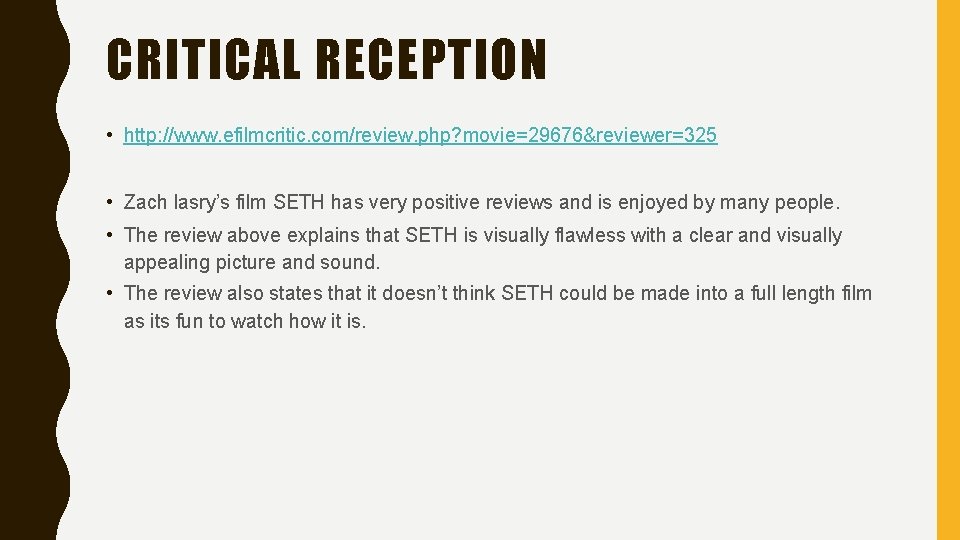 CRITICAL RECEPTION • http: //www. efilmcritic. com/review. php? movie=29676&reviewer=325 • Zach lasry’s film SETH