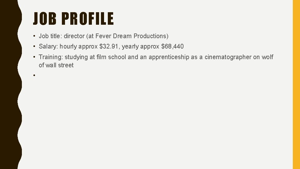 JOB PROFILE • Job title: director (at Fever Dream Productions) • Salary: hourly approx