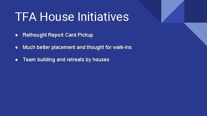 TFA House Initiatives ● Rethought Report Card Pickup ● Much better placement and thought