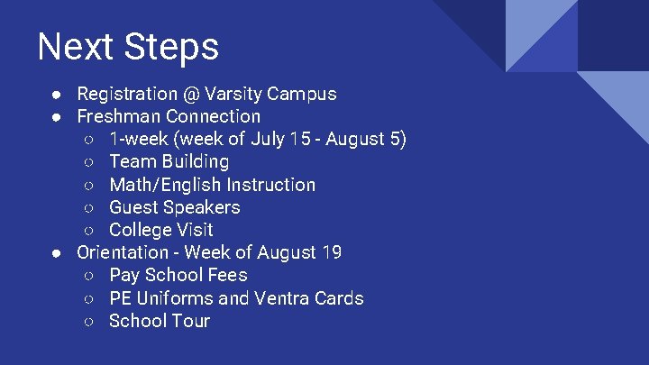 Next Steps ● Registration @ Varsity Campus ● Freshman Connection ○ 1 -week (week