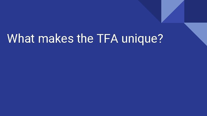 What makes the TFA unique? 
