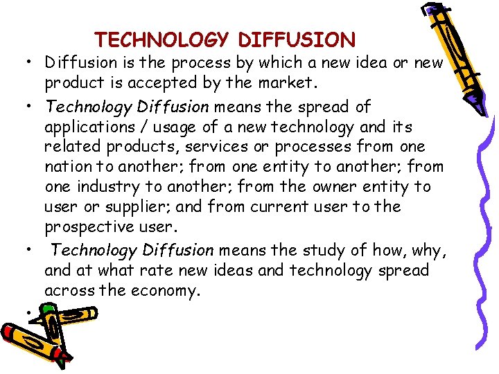 TECHNOLOGY DIFFUSION • Diffusion is the process by which a new idea or new
