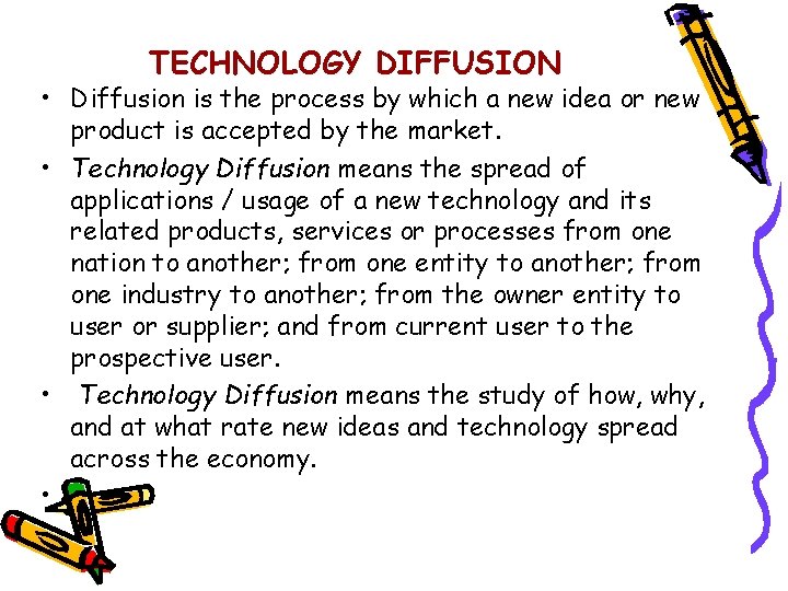 TECHNOLOGY DIFFUSION • Diffusion is the process by which a new idea or new