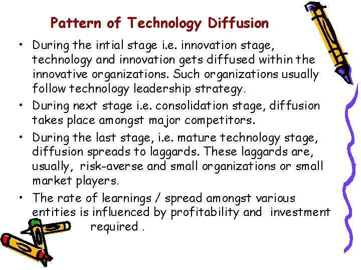 Pattern of Technology Diffusion • During the intial stage i. e. innovation stage, technology