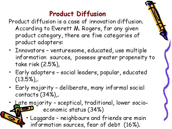 Product Diffusion Product diffusion is a case of innovation diffusion. According to Everett M.