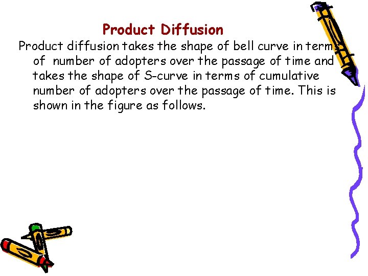 Product Diffusion Product diffusion takes the shape of bell curve in terms of number
