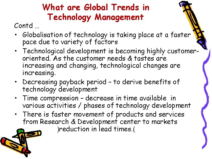 What are Global Trends in Technology Management Contd … • Globalisation of technology is