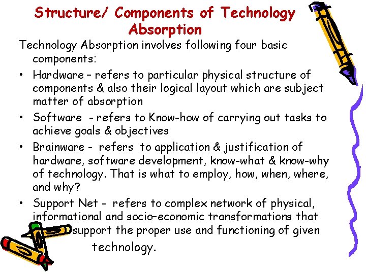 Structure/ Components of Technology Absorption involves following four basic components: • Hardware – refers