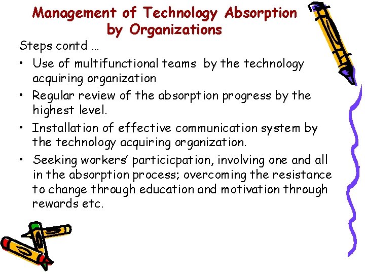 Management of Technology Absorption by Organizations Steps contd … • Use of multifunctional teams