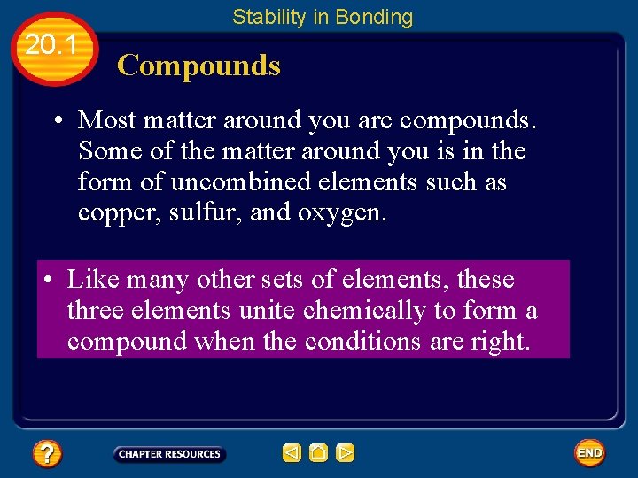 Stability in Bonding 20. 1 Compounds • Most matter around you are compounds. Some