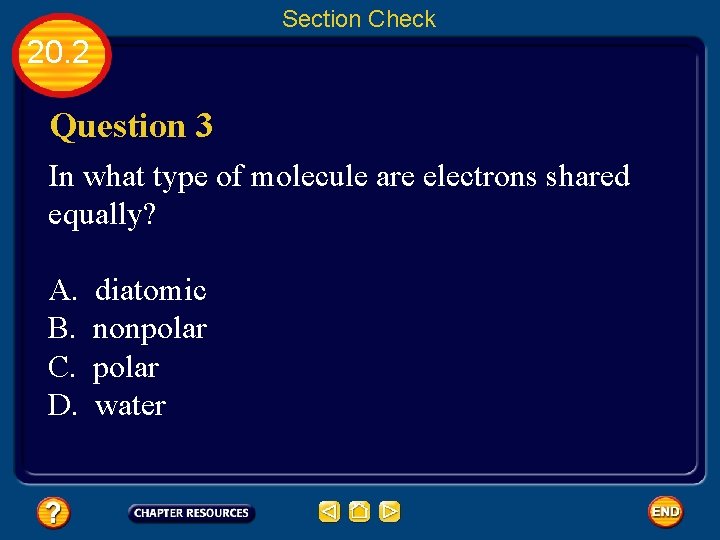 Section Check 20. 2 Question 3 In what type of molecule are electrons shared