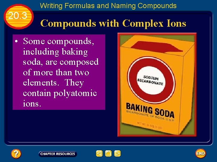 Writing Formulas and Naming Compounds 20. 3 Compounds with Complex Ions • Some compounds,