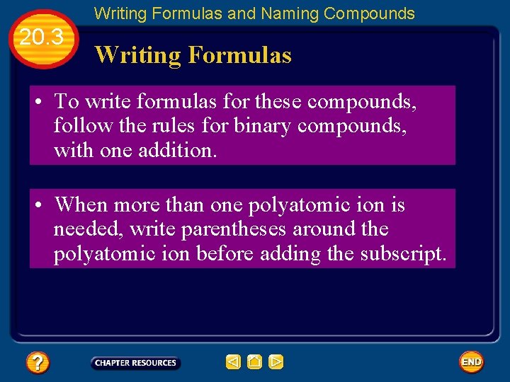 Writing Formulas and Naming Compounds 20. 3 Writing Formulas • To write formulas for