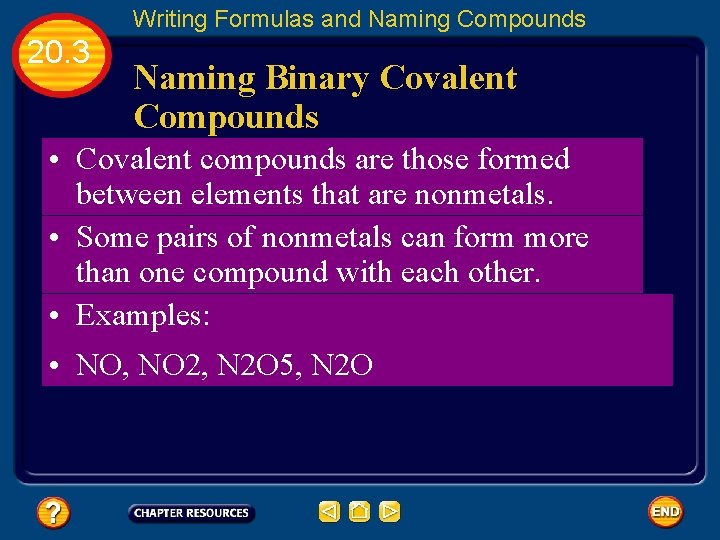 Writing Formulas and Naming Compounds 20. 3 Naming Binary Covalent Compounds • Covalent compounds