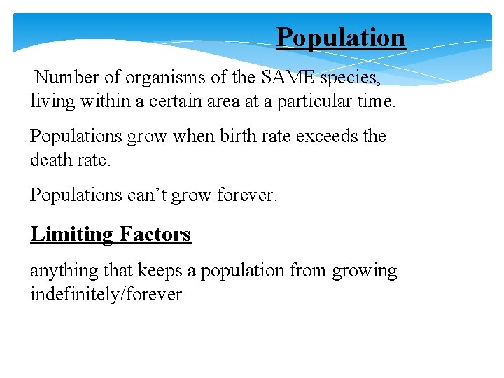 Population Number of organisms of the SAME species, living within a certain area at