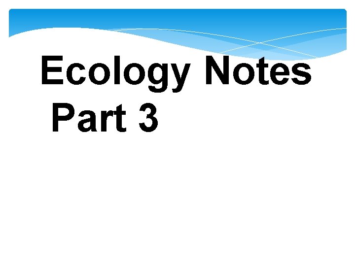 Ecology Notes Part 3 