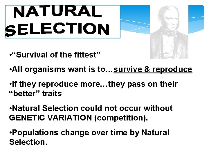  • “Survival of the fittest” • All organisms want is to…survive & reproduce