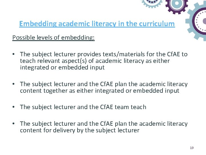 Embedding academic literacy in the curriculum Possible levels of embedding: • The subject lecturer