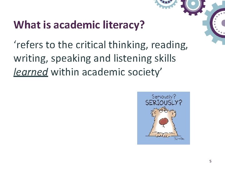 What is academic literacy? ‘refers to the critical thinking, reading, writing, speaking and listening