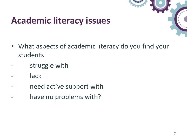 Academic literacy issues • What aspects of academic literacy do you find your students