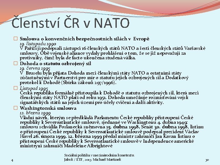 Členství ČR v NATO � Smlouva o konvenčních bezpečnostních silách v Evropě 19. listopadu