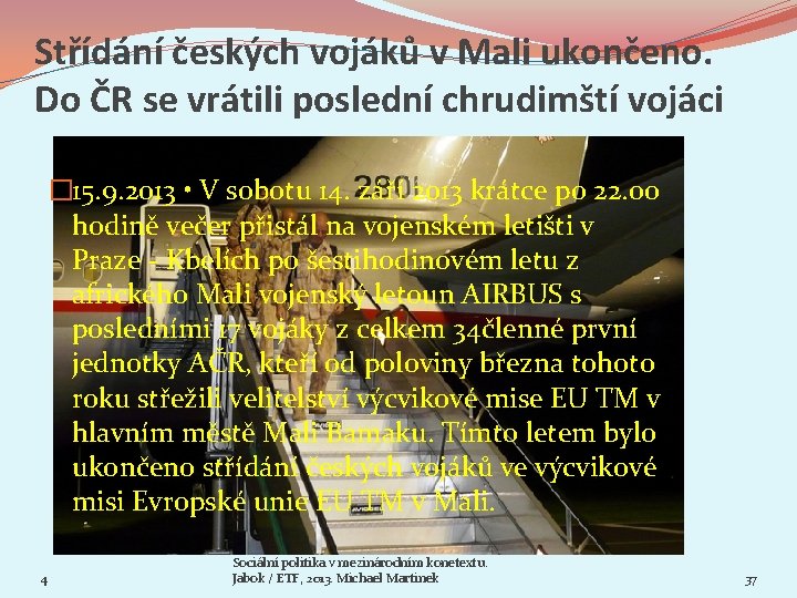 Střídání českých vojáků v Mali ukončeno. Do ČR se vrátili poslední chrudimští vojáci �