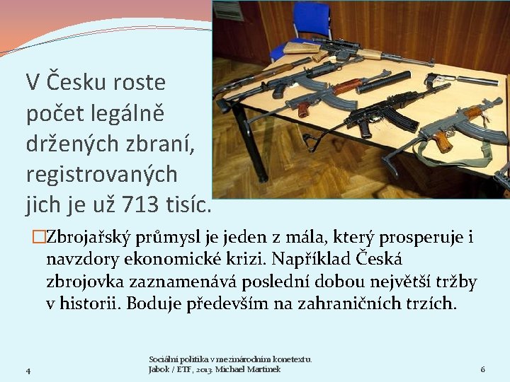 V Česku roste počet legálně držených zbraní, registrovaných jich je už 713 tisíc. �Zbrojařský