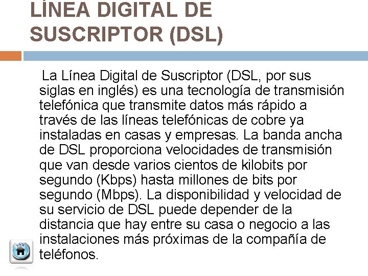 LÍNEA DIGITAL DE SUSCRIPTOR (DSL) La Línea Digital de Suscriptor (DSL, por sus siglas