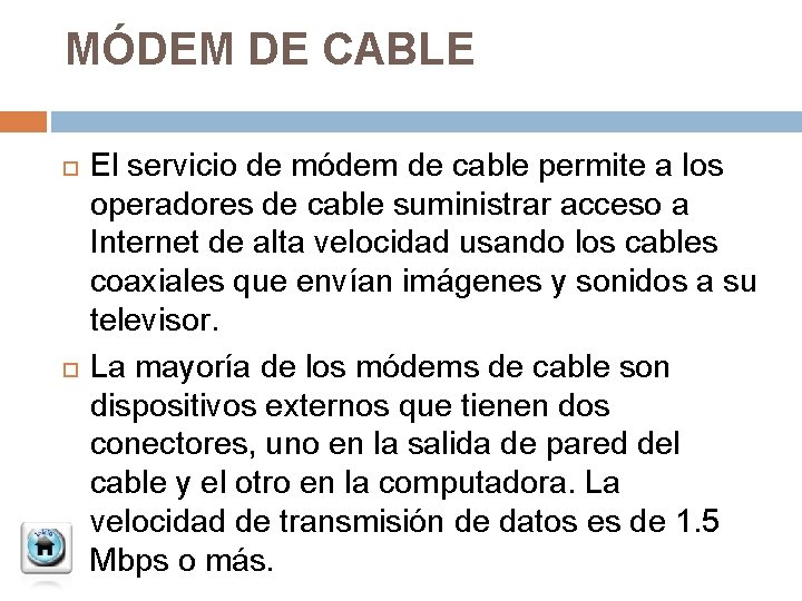 MÓDEM DE CABLE El servicio de módem de cable permite a los operadores de