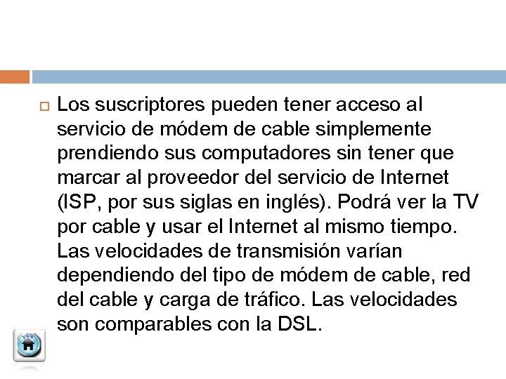  Los suscriptores pueden tener acceso al servicio de módem de cable simplemente prendiendo
