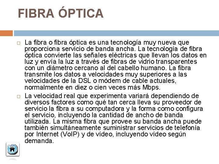 FIBRA ÓPTICA La fibra o fibra óptica es una tecnología muy nueva que proporciona