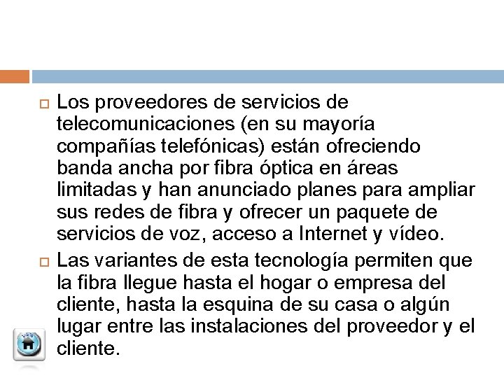  Los proveedores de servicios de telecomunicaciones (en su mayoría compañías telefónicas) están ofreciendo