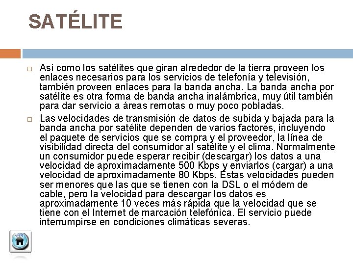 SATÉLITE Así como los satélites que giran alrededor de la tierra proveen los enlaces