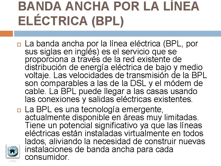 BANDA ANCHA POR LA LÍNEA ELÉCTRICA (BPL) La banda ancha por la línea eléctrica