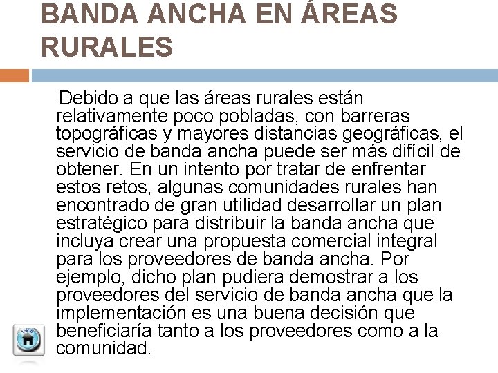 BANDA ANCHA EN ÁREAS RURALES Debido a que las áreas rurales están relativamente poco