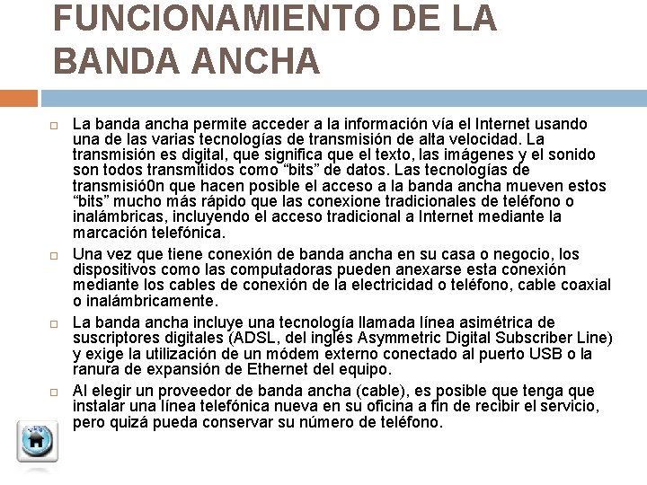 FUNCIONAMIENTO DE LA BANDA ANCHA La banda ancha permite acceder a la información vía