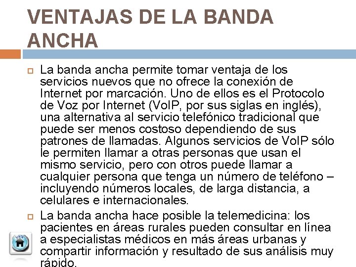 VENTAJAS DE LA BANDA ANCHA La banda ancha permite tomar ventaja de los servicios