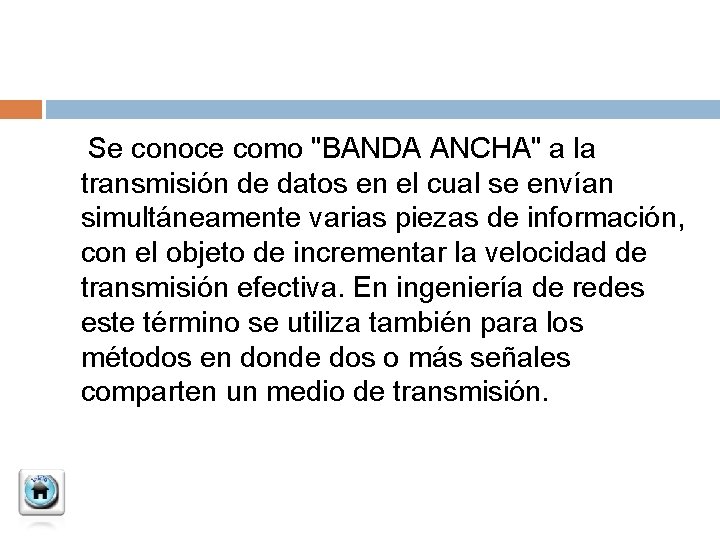  Se conoce como "BANDA ANCHA" a la transmisión de datos en el cual