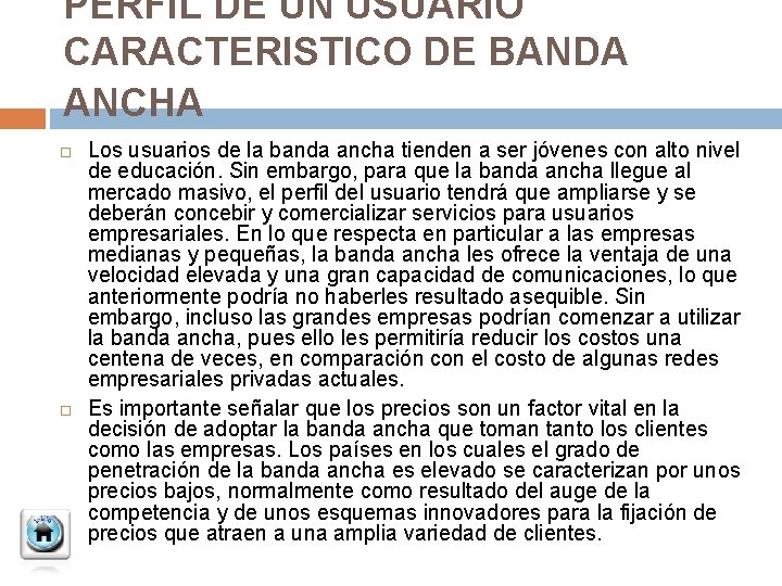 PERFIL DE UN USUARIO CARACTERISTICO DE BANDA ANCHA Los usuarios de la banda ancha