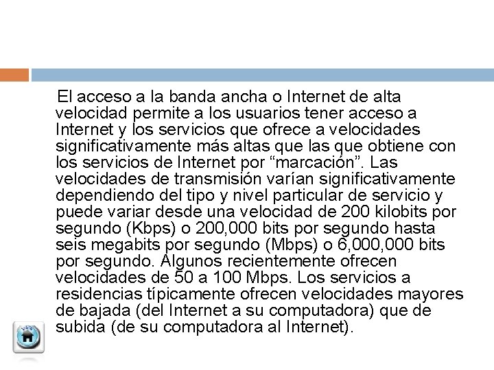  El acceso a la banda ancha o Internet de alta velocidad permite a