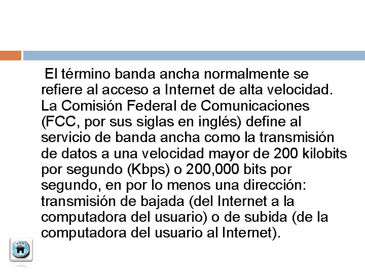  El término banda ancha normalmente se refiere al acceso a Internet de alta