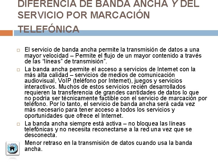 DIFERENCIA DE BANDA ANCHA Y DEL SERVICIO POR MARCACIÓN TELEFÓNICA El servicio de banda