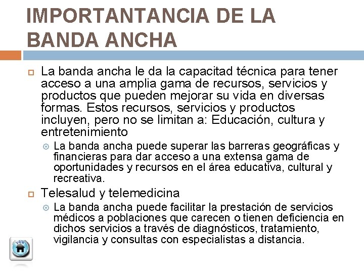 IMPORTANTANCIA DE LA BANDA ANCHA La banda ancha le da la capacitad técnica para