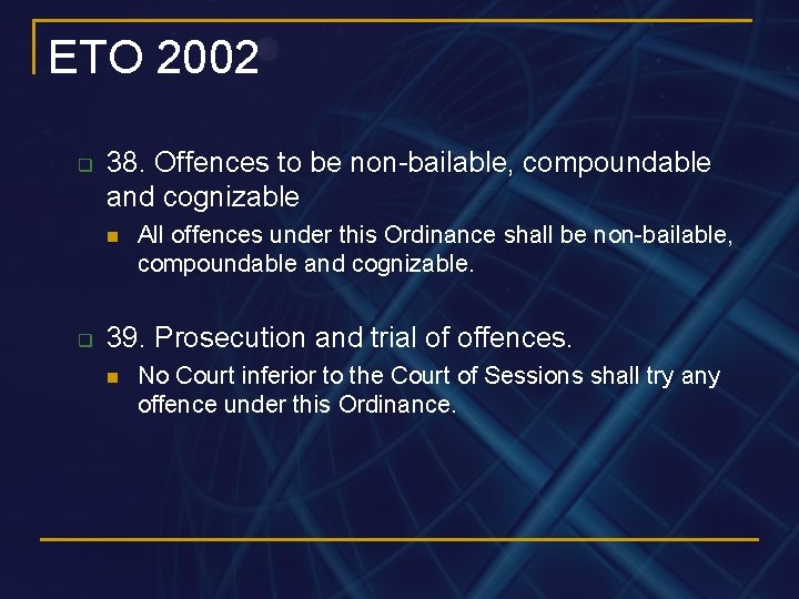 ETO 2002 q 38. Offences to be non-bailable, compoundable and cognizable n q All