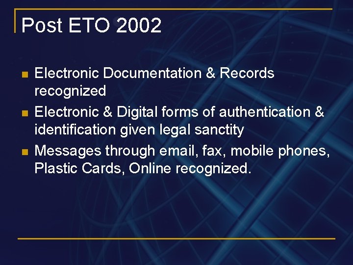 Post ETO 2002 n n n Electronic Documentation & Records recognized Electronic & Digital